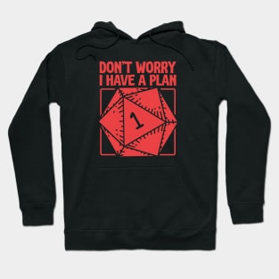 D20 RPG Gamer - Don't Worry, I Have a Plan Hoodie